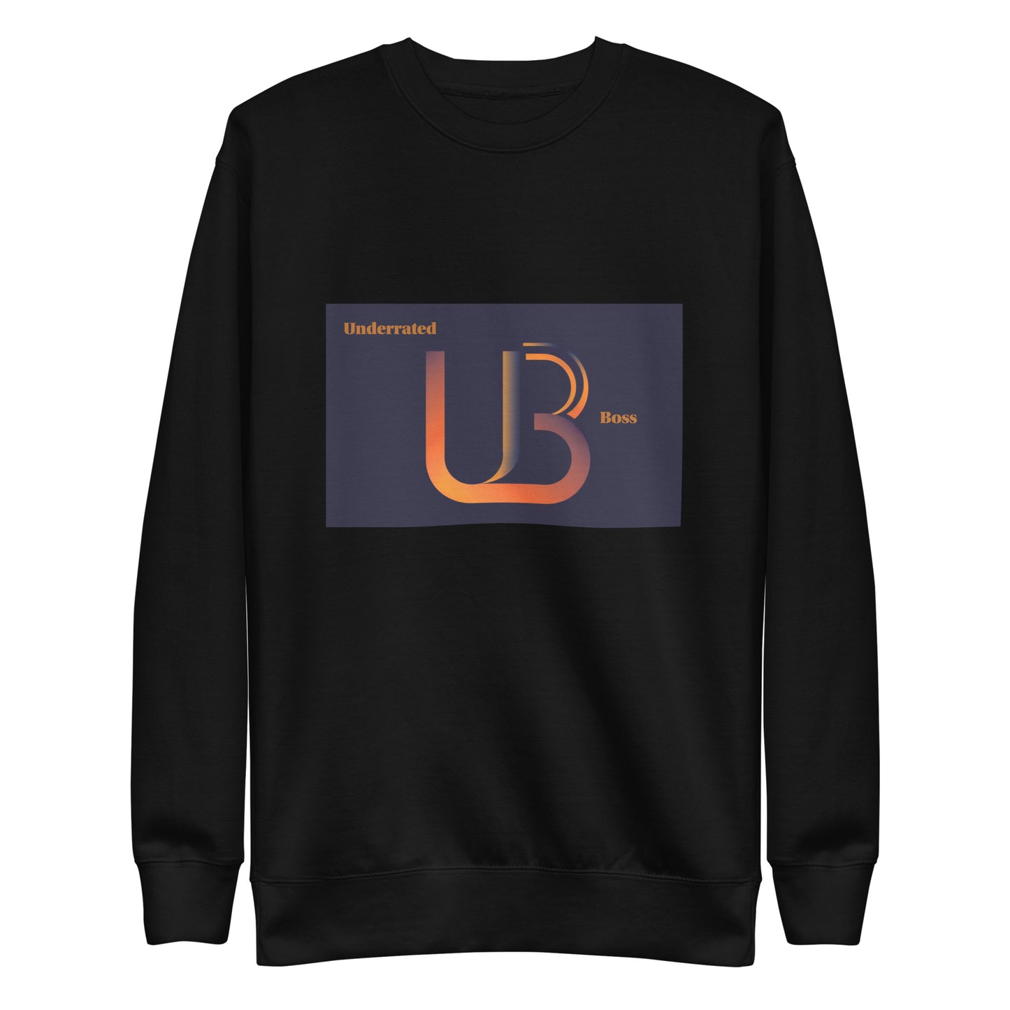 UnderRated Boss Unisex Premium Sweatshirt